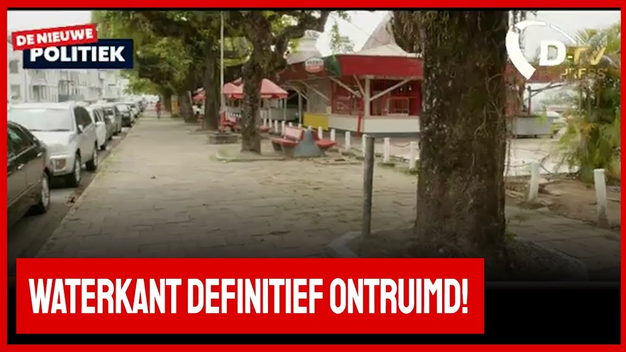Update: Waterkant definitief ontruimd! (SURINAME)